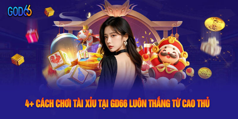 4+ Cách Chơi Tài Xỉu Tại Gd66 Luôn Thắng Từ Cao Thủ